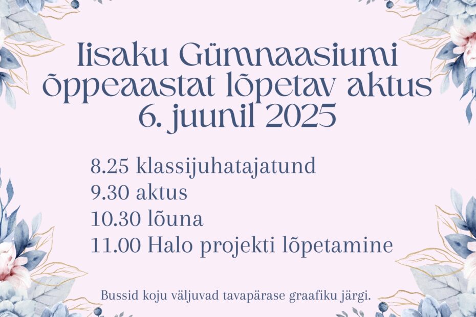 Iisaku Gümnaasiumi õppeaastat lõpetav aktus & HALO projekti lõpetamine 6. juunil 2025
